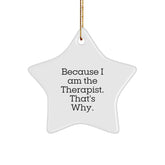 Therapist Gifts from Friends, Star Ornament with Funny Quote, Because I Am The Therapist. That's Why., Christmas Unique Gifts - Image 1